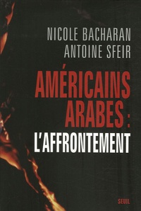 Nicole Bacharan et Antoine Sfeir - Américains, Arabes L'affrontement.