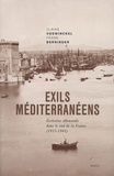Ulrike Voswinckel et Frank Berninger - Exils méditerranéens - Ecrivains allemands dans le sud de la France (1933-1941).