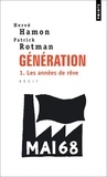 Hervé Hamon et Patrick Rotman - Génération Tome 1 : Les années de rêve.
