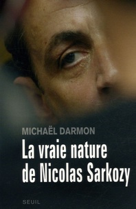 Michaël Darmon - La vraie nature de Nicolas Sarkozy.