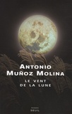 Antonio Muñoz Molina - Le vent de la lune.