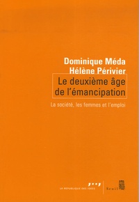 Dominique Méda et Hélène Périvier - Le deuxième âge de l'émancipation - La société, les femmes et l'emploi.