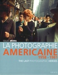 Gilles Mora - La photographie américaine de 1958 à 1981 - The Last Photographic Heroes.