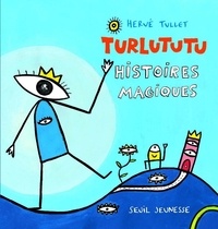 Hervé Tullet - Turlututu - Histoires magiques.