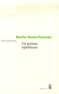 Berthe Burko-Falcman - Un prénom républicain.