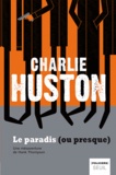 Charlie Huston - Le paradis (ou presque).