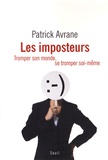 Patrick Avrane - Les imposteurs - Tromper son monde, se tromper soi-même.