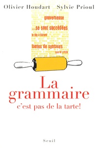 Olivier Houdart et Sylvie Prioul - La grammaire, c'est pas de la tarte !.