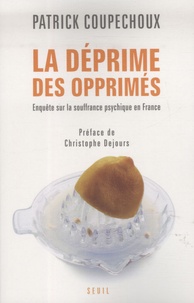 Patrick Coupechoux - La déprime des opprimés - Enquête sur la souffrance psychique en France.