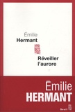 Emilie Hermant - Réveiller l'aurore.