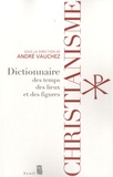 André Vauchez - Christianisme - Dictionnaires des temps, des lieux et des figures.