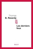 Thomas B. Reverdy - Les derniers feux.