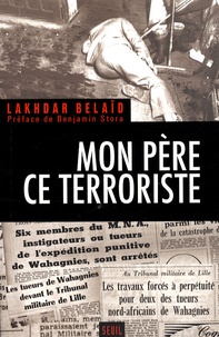 Lakhdar Belaïd - Mon père, ce terroriste.