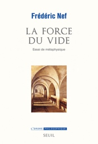 Frédéric Nef - La force du vide - Essai de métaphysique.
