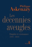 Philippe Askenazy - Les décennies aveugles - Emploi et croissance (1970-2010).
