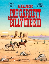 Taï-Marc Le Thanh et  Loustal - La ballade de Pat Garrett et Billy the Kid.