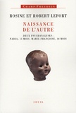 Rosine Lefort - Naissance de l'autre - Deux psychanalyses : Nadia, treize mois, Marie-Françoise, trente mois.