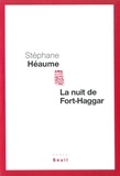 Stéphane Héaume - La nuit de Fort-Haggar.