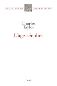 Charles Taylor - L'âge séculier.