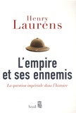 Henry Laurens - L'empire et ses ennemis - La question impériale dans l'histoire.