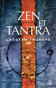 Chögyam Trungpa - Zen et Tantra.