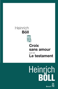 Heinrich Böll - Le testament suivi de Croix sans amour.