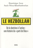 Dominique Avon et Anaïs-Trissa Khatchadourian - Le Hezbollah - De la doctrine à l'action : une histoire du "parti de Dieu".