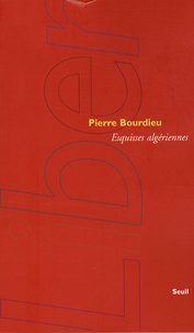 Pierre Bourdieu - Esquisses algériennes.