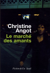 Christine Angot - Le marché des amants.