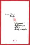 Marie-Claire Blais - Naissance de Rebecca à l'ère des tourments.