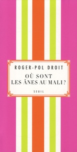 Roger-Pol Droit - Où sont les ânes au Mali ?.