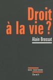 Alain Brossat - Droit à la vie ?.