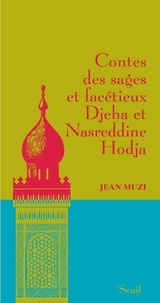Jean Muzi - Contes des sages et facétieux Djeha et Nasreddine Hodja.
