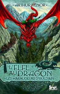 Arthur Ténor - L'elfe au dragon Tome 1 : Les maraudeurs  d'Isuldain.