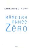 Emmanuel Hoog - Mémoire année zéro.