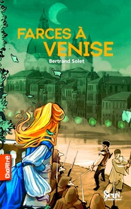Bertrand Solet - Farces à Venise.