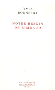 Yves Bonnefoy - Notre besoin de Rimbaud.