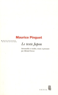 Maurice Pinguet - Le texte Japon - Introuvables et inédits, réunis et présentés par Michaël Ferrier.