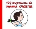Agnès Rosenstiehl - 100 aventures de Mimi Cracra.