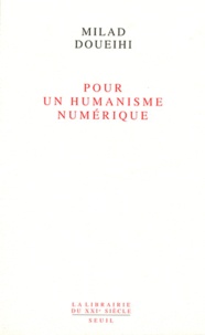 Milad Doueihi - Pour un humanisme numérique.