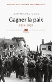Jean-Michel Guieu - Histoire de la France contemporaine - Tome 5, Gagner la paix (1914-1929).
