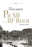 Saul Friedländer - Pie XII et le IIIe Reich - Suivi de Pie XII et l'extermination des juifs, Un réexamen (2009).
