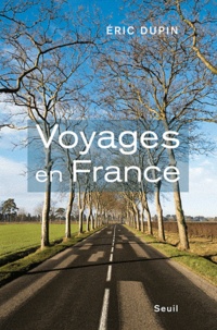 Eric Dupin - Voyages en France.