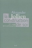 Alexandre Jollien - La construction de soi - Un usage de la philosophie.