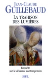 Jean-Claude Guillebaud - La trahison des Lumières - Enquête sur le désarroi contemporain.