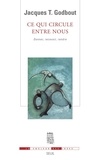 Jacques-T Godbout - Ce qui circule entre nous - Donner, recevoir, rendre.