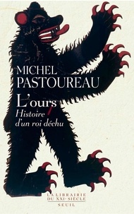 Michel Pastoureau - L'ours - Histoire d'un roi déchu.