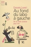 Edouard Launet - Au fond du labo à gauche - De la vraie science pour rire.