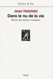 Jean Hatzfeld - Dans le nu de la vie. - Récits des marais rwandais.