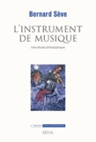 Bernard Sève - L'instrument de musique - Une étude philosophique.